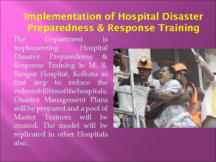 Implementation of Hospital Disaster Preparedness & Response Training The Department is implementing Hospital Disaster