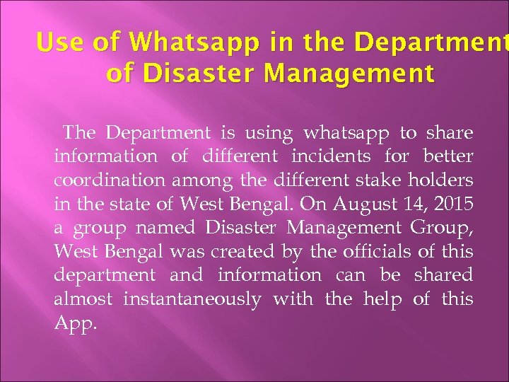 Use of Whatsapp in the Department of Disaster Management The Department is using whatsapp