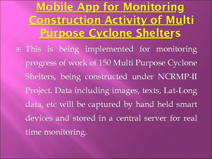 Mobile App for Monitoring Construction Activity of Multi Purpose Cyclone Shelters This is being