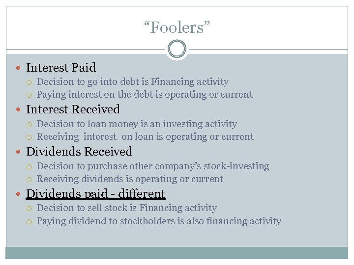 “Foolers” Interest Paid Decision to go into debt is Financing activity Paying interest on