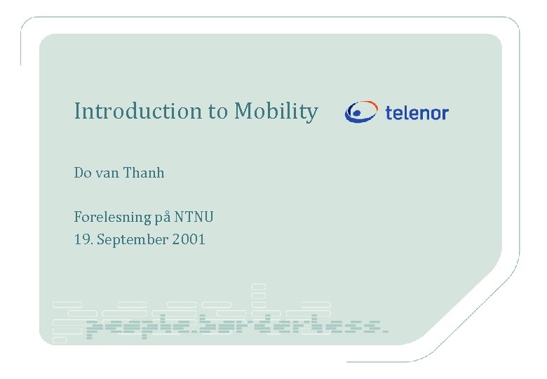 Introduction to Mobility Do van Thanh Forelesning på NTNU 19. September 2001 