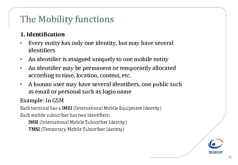 The Mobility functions 1. Identification • Every entity has only one identity, but may