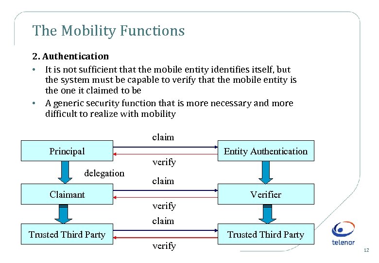 The Mobility Functions 2. Authentication • It is not sufficient that the mobile entity