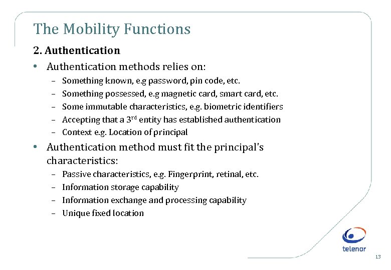 The Mobility Functions 2. Authentication • Authentication methods relies on: – – – Something