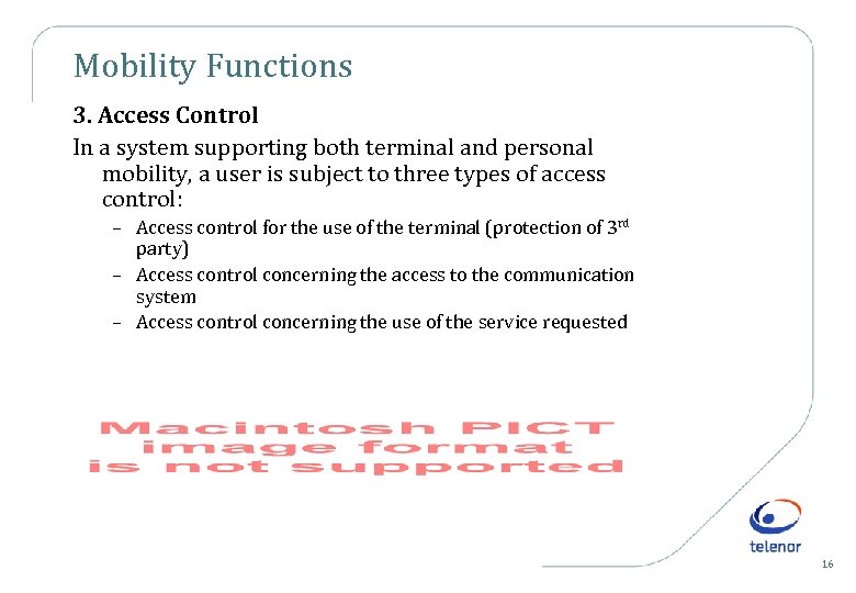 Mobility Functions 3. Access Control In a system supporting both terminal and personal mobility,