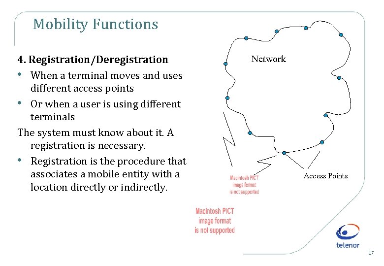 Mobility Functions 4. Registration/Deregistration • When a terminal moves and uses different access points