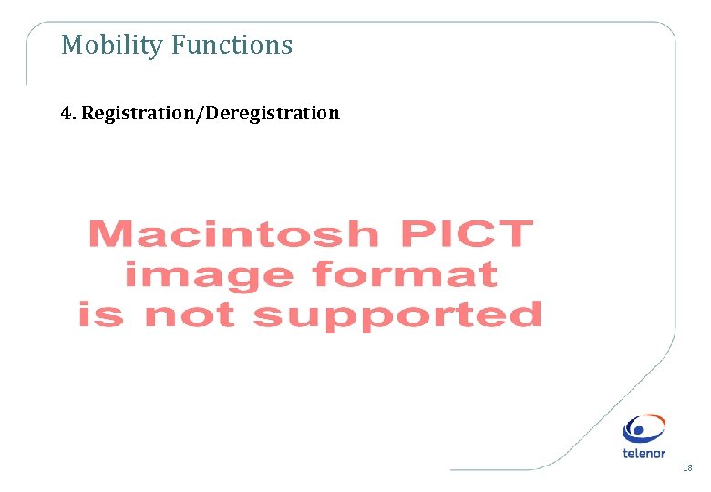 Mobility Functions 4. Registration/Deregistration 18 
