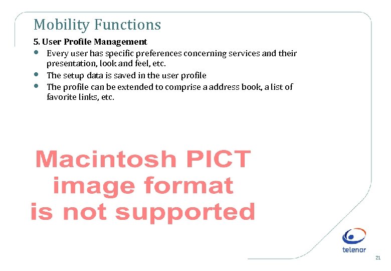 Mobility Functions 5. User Profile Management • Every user has specific preferences concerning services