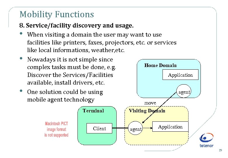 Mobility Functions 8. Service/facility discovery and usage. • When visiting a domain the user