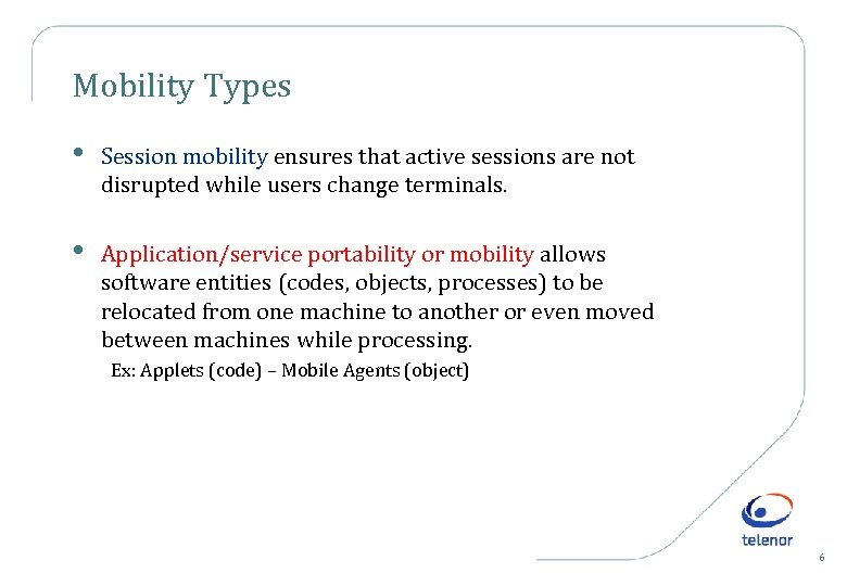 Mobility Types • Session mobility ensures that active sessions are not disrupted while users