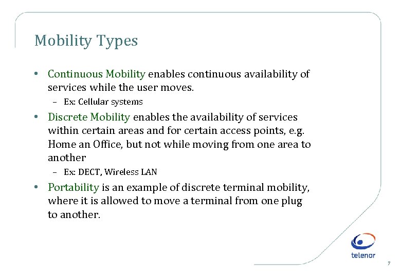 Mobility Types • Continuous Mobility enables continuous availability of services while the user moves.