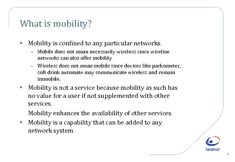 What is mobility? • Mobility is confined to any particular networks. – Mobile does