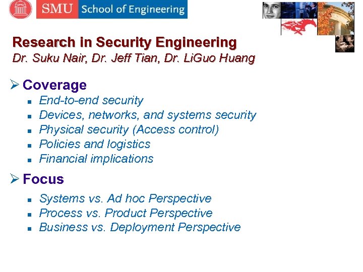 Research in Security Engineering Dr. Suku Nair, Dr. Jeff Tian, Dr. Li. Guo Huang