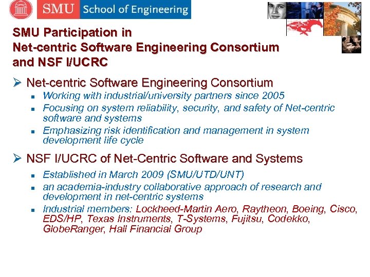 SMU Participation in Net-centric Software Engineering Consortium and NSF I/UCRC Ø Net-centric Software Engineering