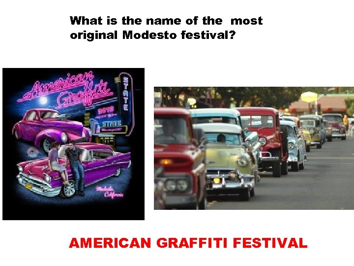 What is the name of the most original Modesto festival? AMERICAN GRAFFITI FESTIVAL 
