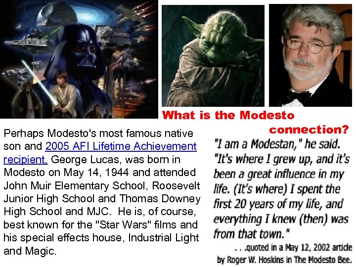 What is the Modesto connection? Perhaps Modesto's most famous native son and 2005 AFI