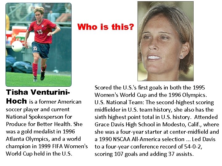 Who is this? Tisha Venturini. Hoch is a former American soccer player and current