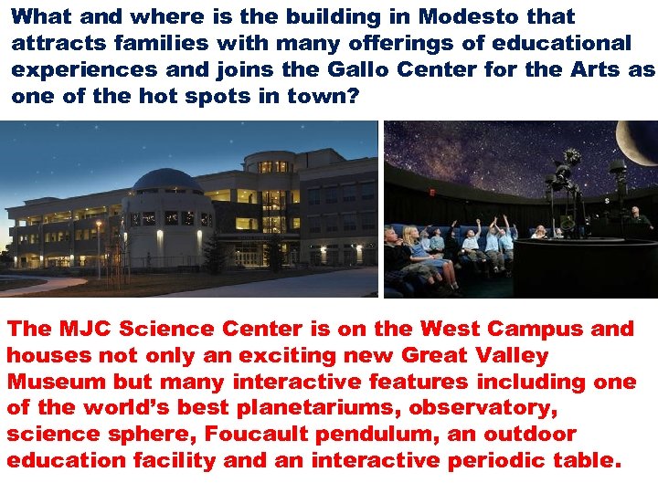 What and where is the building in Modesto that attracts families with many offerings