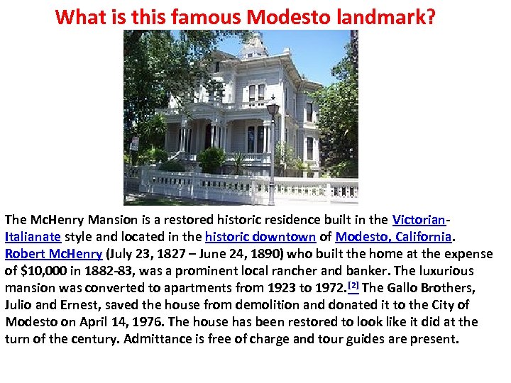 What is this famous Modesto landmark? The Mc. Henry Mansion is a restored historic