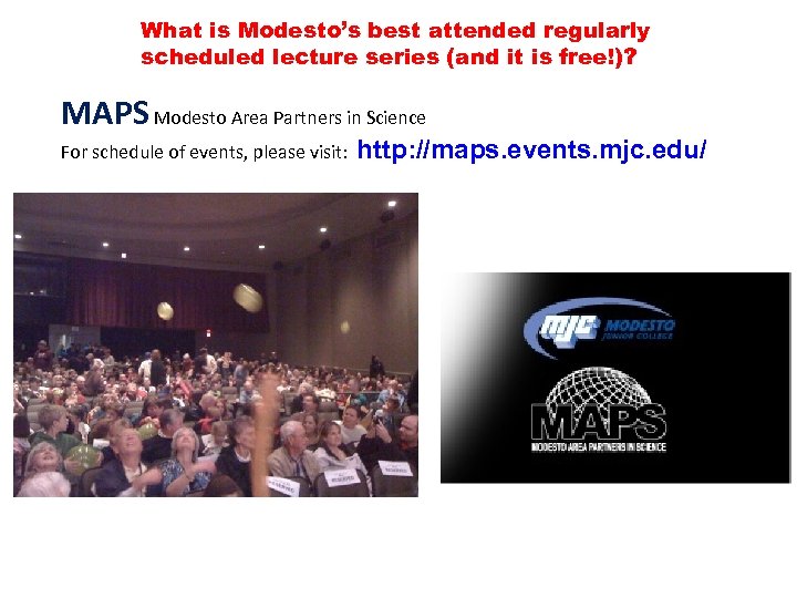 What is Modesto’s best attended regularly scheduled lecture series (and it is free!)? MAPS