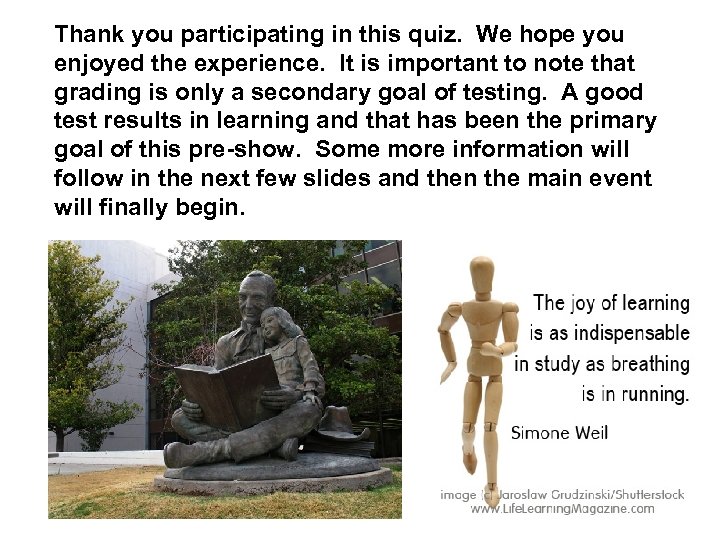 Thank you participating in this quiz. We hope you enjoyed the experience. It is