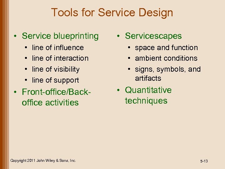 Tools for Service Design • Service blueprinting • • line of influence line of