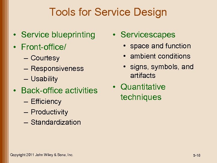 Tools for Service Design • Service blueprinting • Front-office/ – Courtesy – Responsiveness –