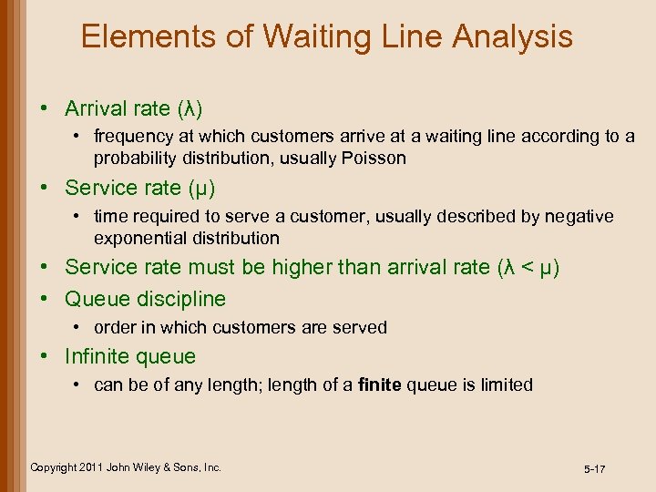 Elements of Waiting Line Analysis • Arrival rate (λ) • frequency at which customers