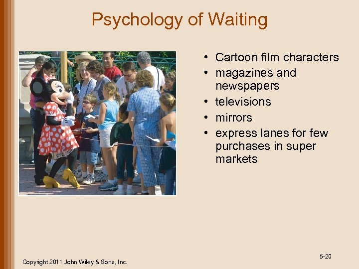 Psychology of Waiting • Cartoon film characters • magazines and newspapers • televisions •