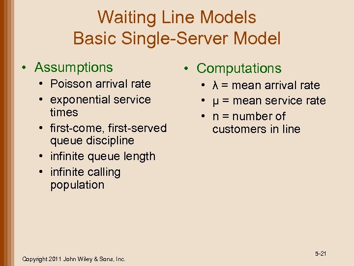 Waiting Line Models Basic Single-Server Model • Assumptions • Poisson arrival rate • exponential