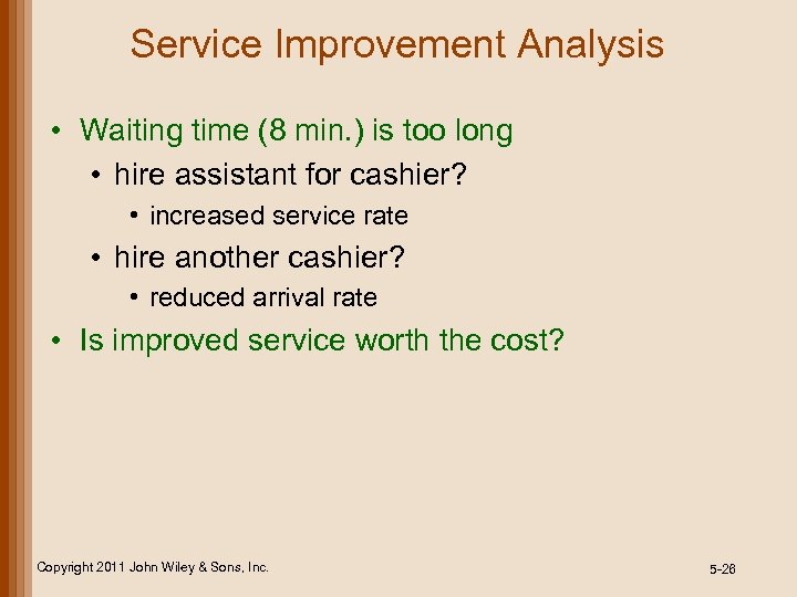 Service Improvement Analysis • Waiting time (8 min. ) is too long • hire