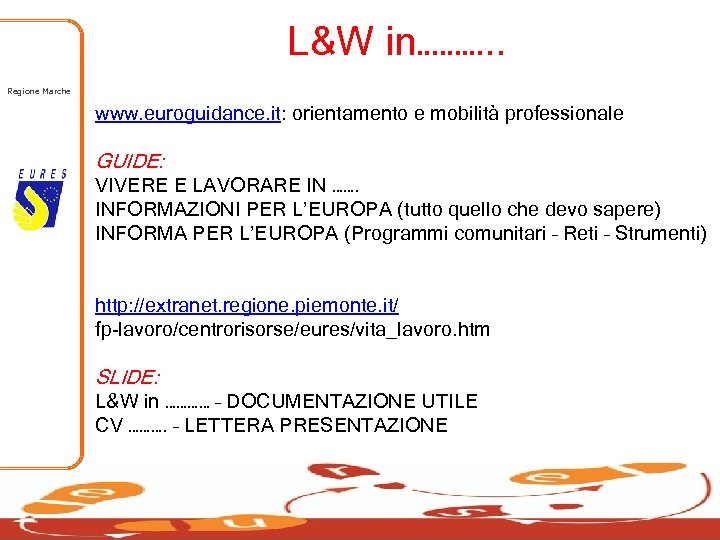 L&W in………. . Regione Marche www. euroguidance. it: orientamento e mobilità professionale GUIDE: VIVERE