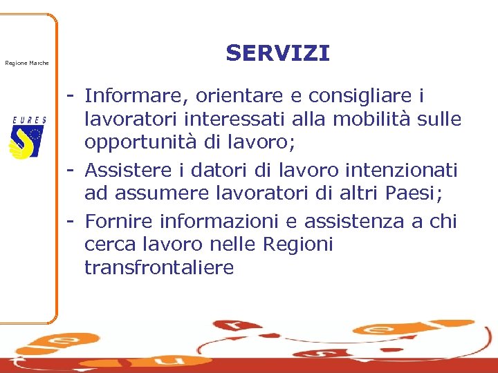 Regione Marche I SERVIZI - Informare, orientare e consigliare i lavoratori interessati alla mobilità