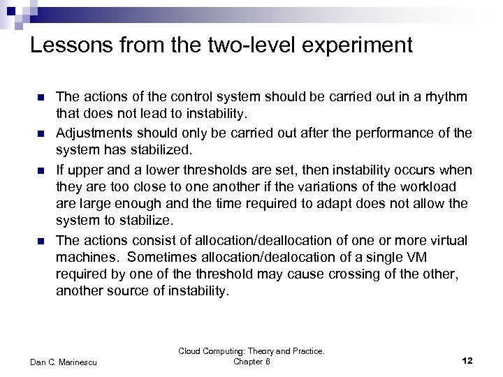 Lessons from the two-level experiment n n The actions of the control system should