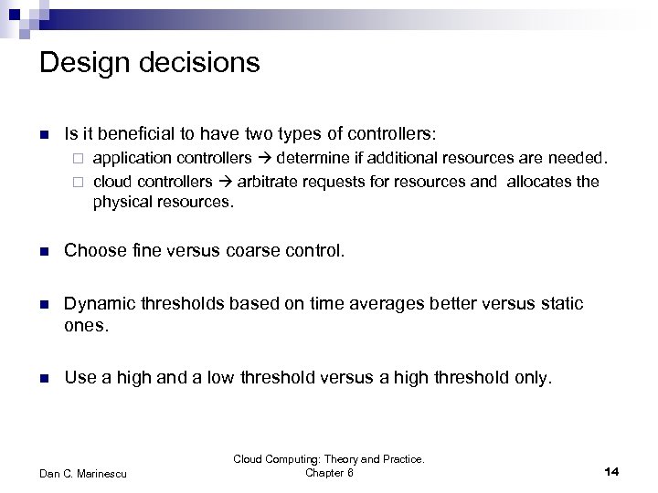 Design decisions n Is it beneficial to have two types of controllers: application controllers