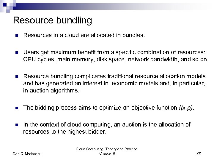 Resource bundling n Resources in a cloud are allocated in bundles. n Users get