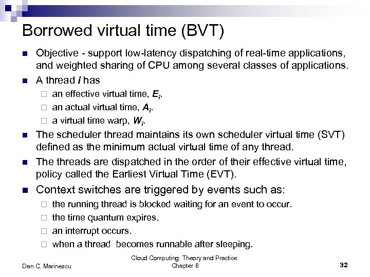 Borrowed virtual time (BVT) n n Objective - support low-latency dispatching of real-time applications,