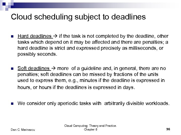 Cloud scheduling subject to deadlines n Hard deadlines if the task is not completed