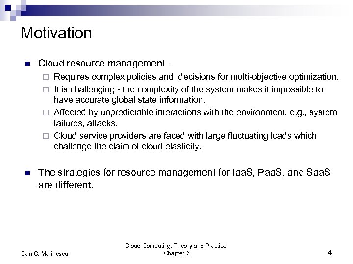 Motivation n Cloud resource management. Requires complex policies and decisions for multi-objective optimization. ¨