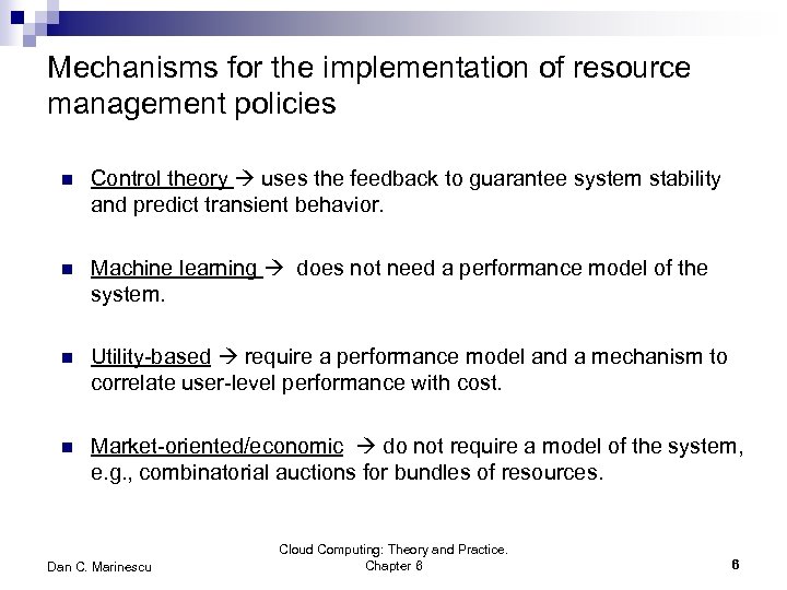 Mechanisms for the implementation of resource management policies n Control theory uses the feedback