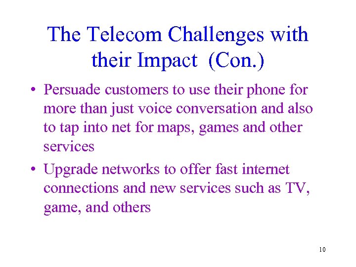 The Telecom Challenges with their Impact (Con. ) • Persuade customers to use their