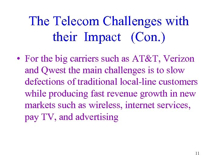 The Telecom Challenges with their Impact (Con. ) • For the big carriers such