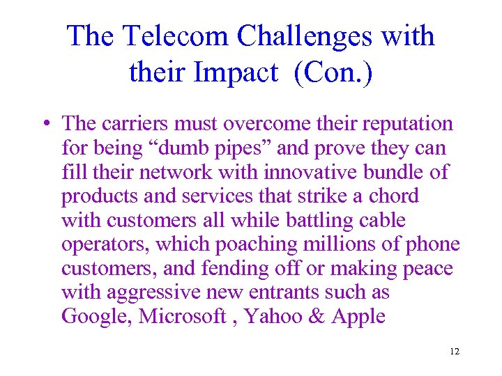 The Telecom Challenges with their Impact (Con. ) • The carriers must overcome their