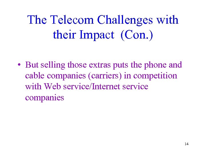 The Telecom Challenges with their Impact (Con. ) • But selling those extras puts