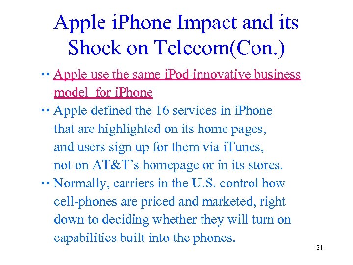 Apple i. Phone Impact and its Shock on Telecom(Con. ) Apple use the same