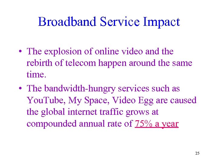 Broadband Service Impact • The explosion of online video and the rebirth of telecom