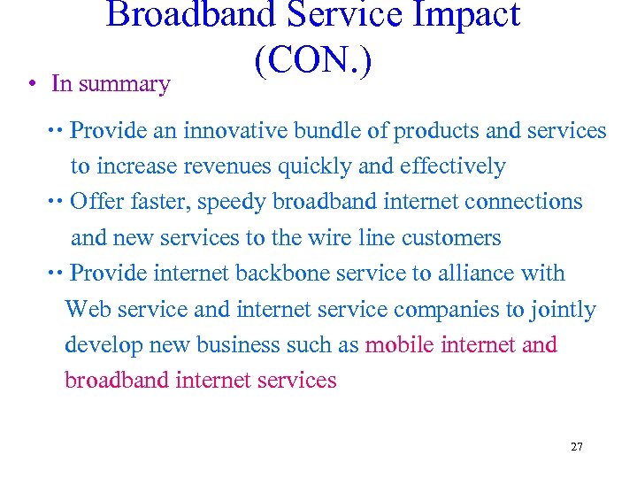  • Broadband Service Impact (CON. ) In summary Provide an innovative bundle of