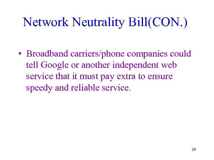 Network Neutrality Bill(CON. ) • Broadband carriers/phone companies could tell Google or another independent