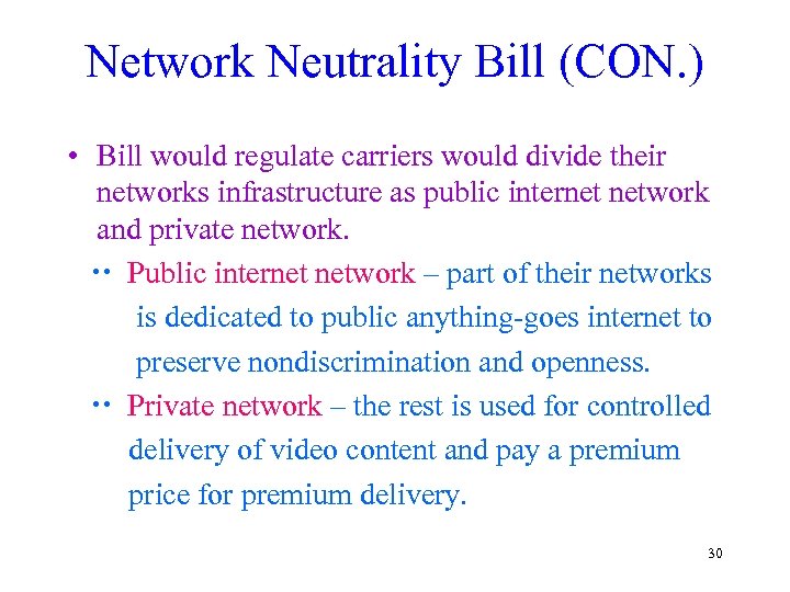 Network Neutrality Bill (CON. ) • Bill would regulate carriers would divide their networks