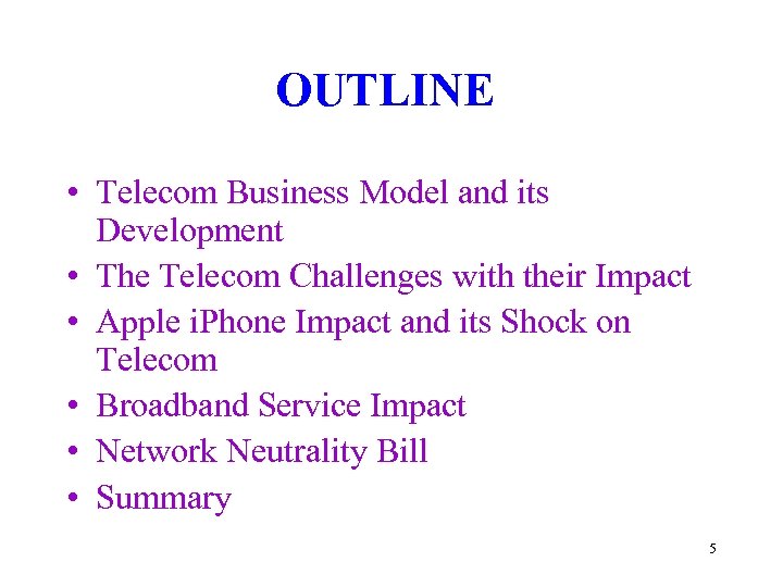 OUTLINE • Telecom Business Model and its Development • The Telecom Challenges with their